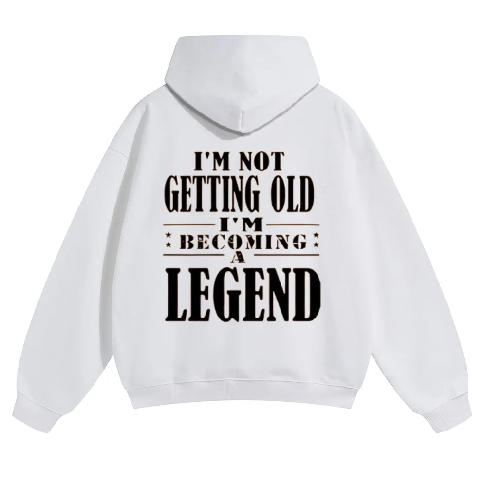 Mens Vintage I'm Not Getting Old I'm Becoming A Legend Hoodies