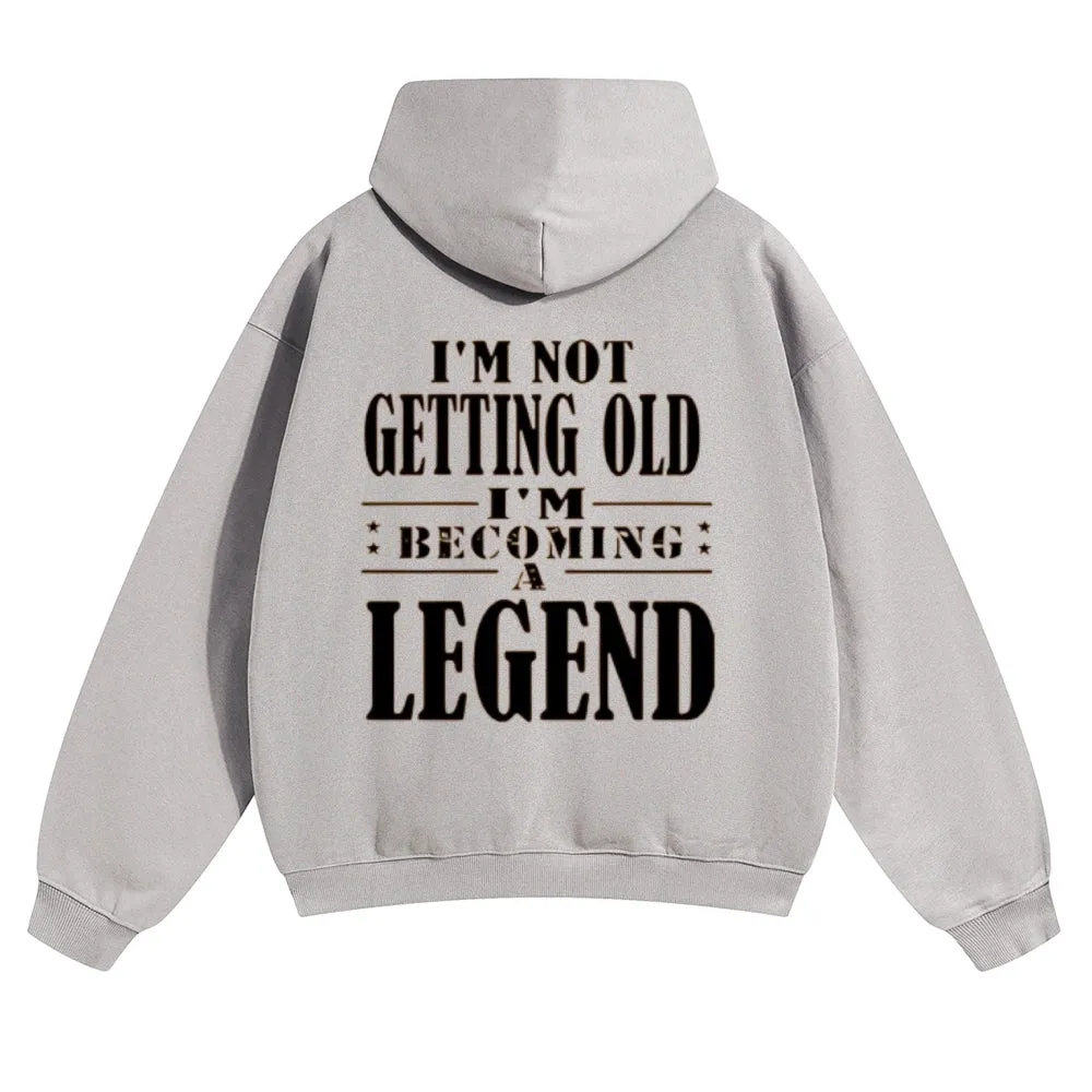 Mens Vintage I'm Not Getting Old I'm Becoming A Legend Hoodies