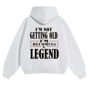 Mens Vintage I'm Not Getting Old I'm Becoming A Legend Hoodies