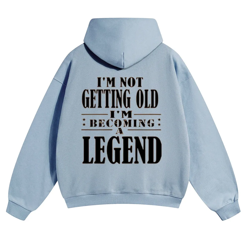 Mens Vintage I'm Not Getting Old I'm Becoming A Legend Hoodies